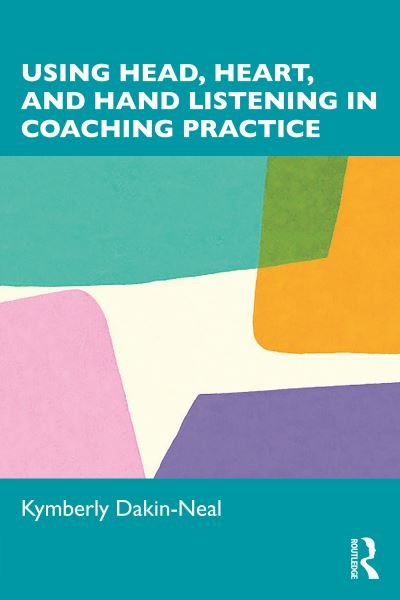 Cover for Kymberly Dakin-Neal · Head, Heart, and Hands Listening in Coach Practice: The Listening Coach (Pocketbok) (2023)