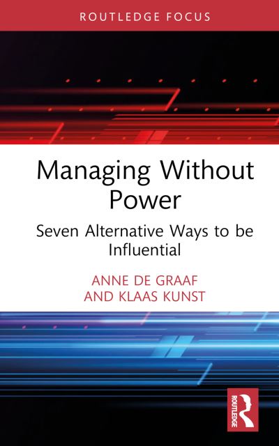 Cover for Anne De Graaf · Managing Without Power: Seven Alternative Ways to be Influential (Inbunden Bok) (2024)