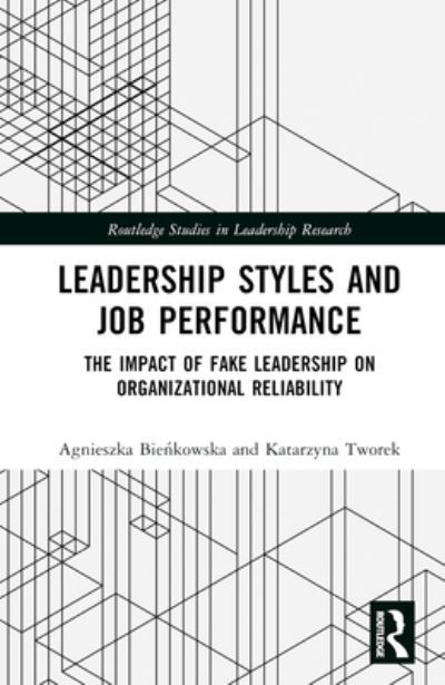 Cover for Agnieszka Bienkowska · Leadership Styles and Job Performance: The Impact of Fake Leadership on Organizational Reliability - Routledge Studies in Leadership Research (Hardcover Book) (2023)