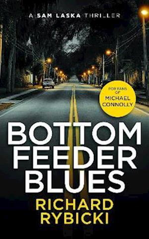 Cover for Richard Rybicki · Bottom Feeder Blues: A Sam Laska Crime Thriller - The Sam Laska Crime Thriller Series (Paperback Book) (2025)