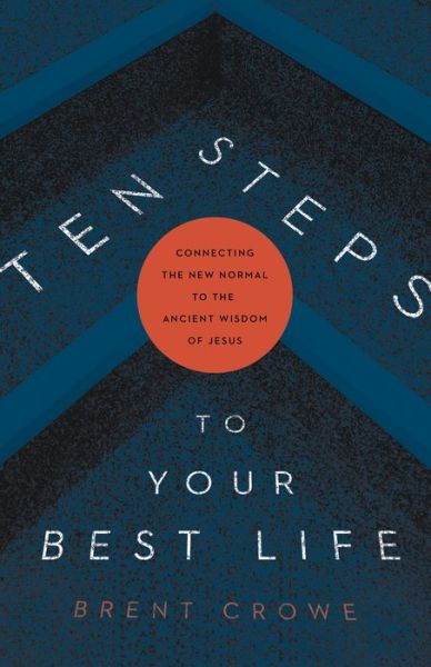 Cover for Brent Crowe · 10 Steps to Your Best Life (Paperback Book) (2021)