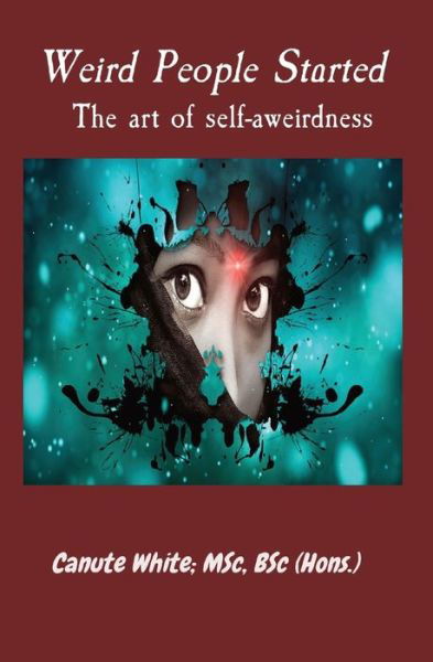 Cover for Canute B White · Weird People Started The art of self-aweirdness (Paperback Book) (2020)