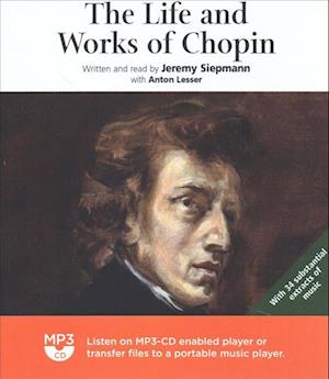 Cover for Jeremy Siepmann · The Life and Works of Chopin (MP3-CD) (2019)