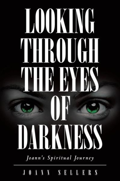 Cover for Joann Sellers · Looking Through the Eyes of Darkness (Paperback Book) (2019)