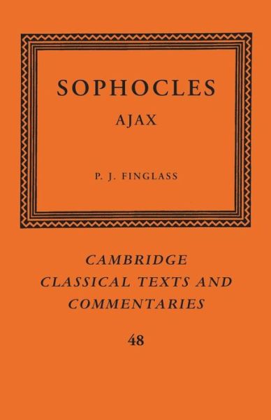 Sophocles: Ajax - Cambridge Classical Texts and Commentaries - Sophocles - Books - Cambridge University Press - 9781107676718 - February 5, 2015