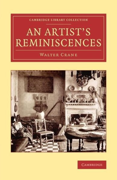 Cover for Walter Crane · An Artist's Reminiscences - Cambridge Library Collection - Art and Architecture (Paperback Book) (2014)