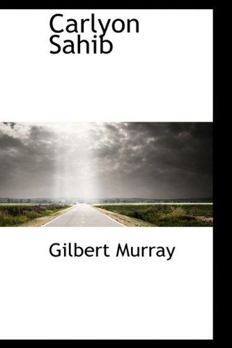 Cover for Gilbert Murray · Carlyon Sahib (Paperback Book) (2009)