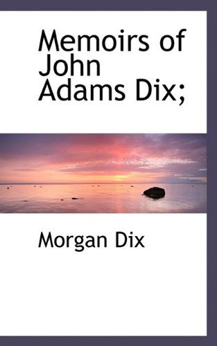 Cover for Dix · Memoirs of John Adams Dix; (Paperback Book) (2009)