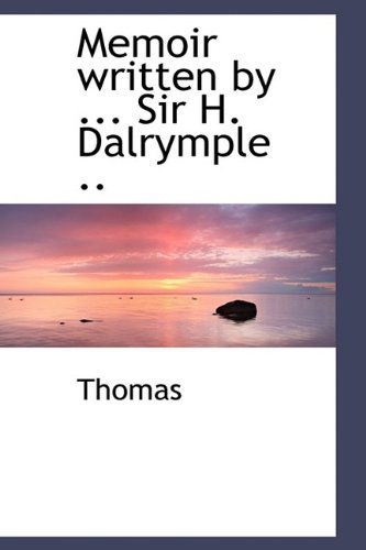 Cover for Thomas · Memoir Written by ... Sir H. Dalrymple .. (Paperback Book) [Large Type edition] (2009)