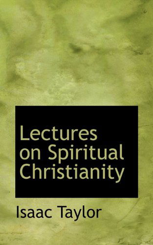 Cover for Isaac Taylor · Lectures on Spiritual Christianity (Gebundenes Buch) (2009)