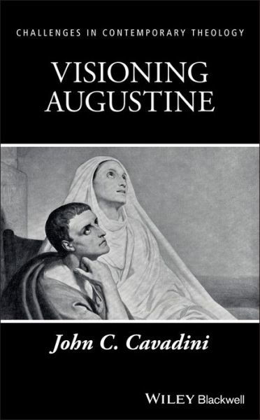 Cover for John C. Cavadini · Visioning Augustine - Challenges in Contemporary Theology (Hardcover Book) (2019)