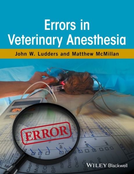 Cover for Ludders, John W. (Cornell University in Ithaca, New York, USA) · Errors in Veterinary Anesthesia (Hardcover Book) (2016)