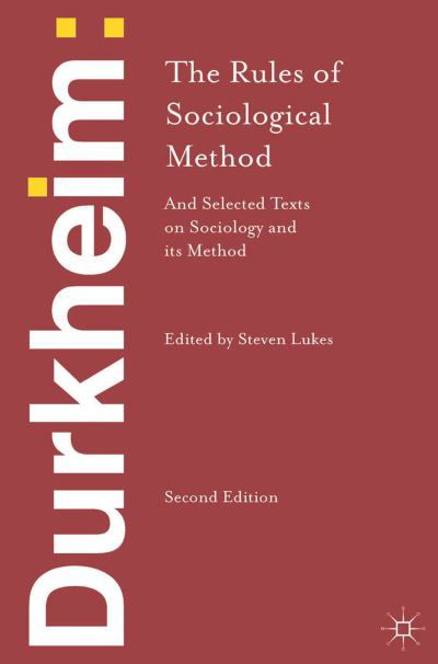 Durkheim: The Rules of Sociological Method: and Selected Texts on Sociology and its Method - Emile Durkheim - Bøger - Macmillan Education UK - 9781137347718 - 25. oktober 2013