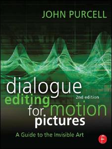 Cover for John Purcell · Dialogue Editing for Motion Pictures: A Guide to the Invisible Art (Hardcover Book) (2015)