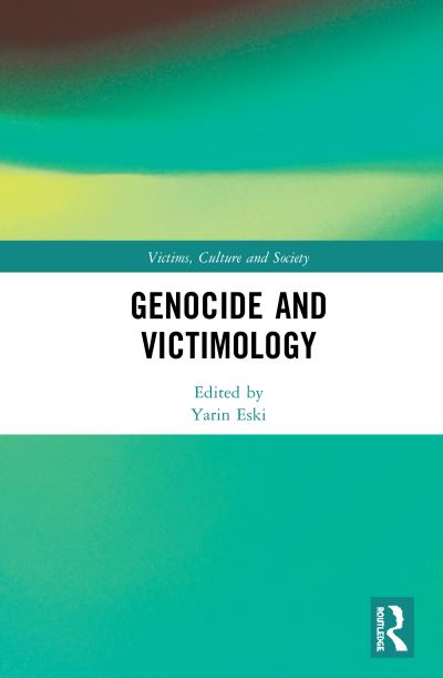 Cover for Yarin Eski · Genocide and Victimology - Victims, Culture and Society (Hardcover Book) (2020)