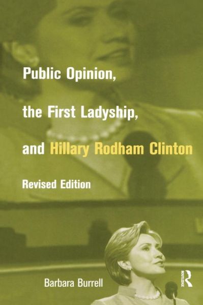 Cover for Barbara Burrell · Public Opinion, the First Ladyship, and Hillary Rodham Clinton - Women and Politics (Paperback Book) (2016)