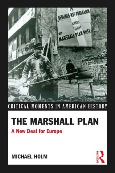Cover for Michael Holm · The Marshall Plan: A New Deal For Europe - Critical Moments in American History (Paperback Bog) (2016)