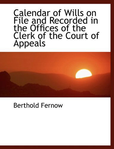 Cover for Berthold Fernow · Calendar of Wills on File and Recorded in the Offices of the Clerk of the Court of Appeals (Paperback Book) (2010)