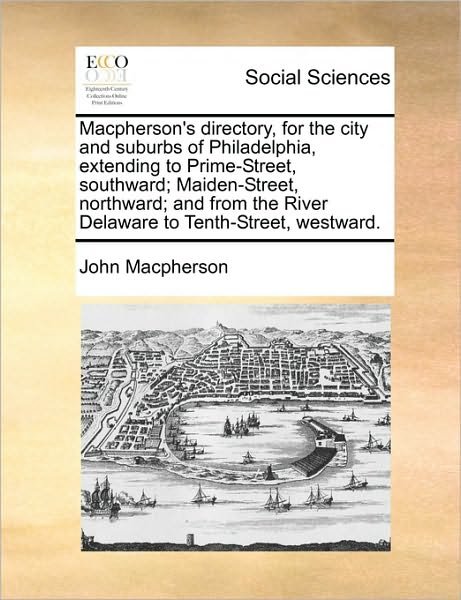 Cover for John Macpherson · Macpherson's Directory, for the City and Suburbs of Philadelphia, Extending to Prime-street, Southward; Maiden-street, Northward; and from the River D (Paperback Book) (2010)