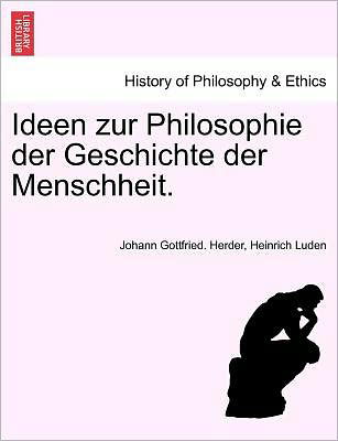 Cover for Johann Gottfried Herder · Ideen Zur Philosophie Der Geschichte Der Menschheit. Dritte Auflage, Erster Band (Paperback Book) (2011)