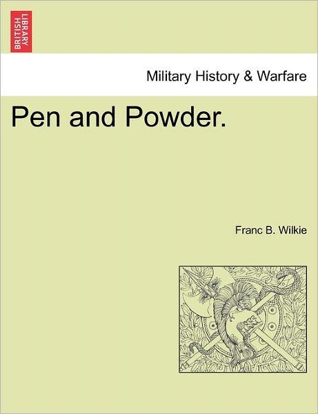 Cover for Franc B Wilkie · Pen and Powder. (Paperback Book) (2011)