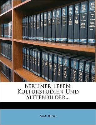 Berliner Leben: Kulturstudien Und - Ring - Książki -  - 9781271348718 - 