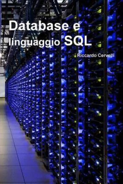 Cover for Riccardo Cervelli · Database e Linguaggio SQL (Paperback Book) (2013)