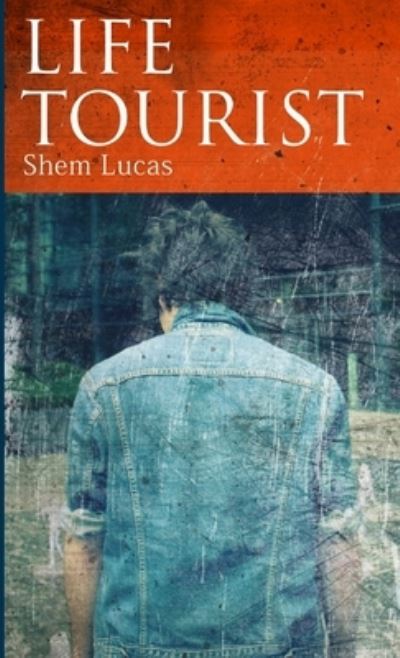 Cover for Shem Lucas · Life Tourist (Book) (2014)