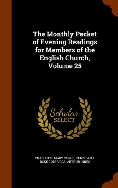 Cover for Charlotte Mary Yonge · The Monthly Packet of Evening Readings for Members of the English Church, Volume 25 (Hardcover Book) (2015)