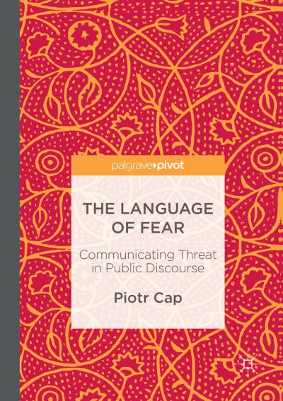 Cover for Piotr Cap · The Language of Fear: Communicating Threat in Public Discourse (Paperback Book) [Softcover reprint of the original 1st ed. 2017 edition] (2018)