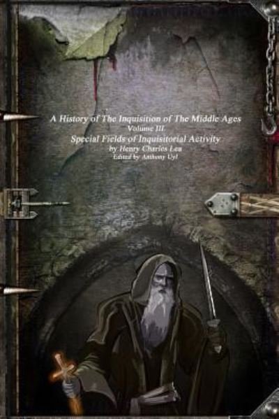 Cover for Henry Charles Lea · A History of The Inquisition of The Middle Ages Special Fields of Inquisitorial Activity (Pocketbok) (2016)