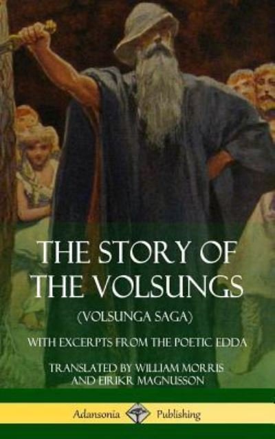 Cover for William Morris · The Story of the Volsungs With Excerpts from The Poetic Edda (Innbunden bok) (2018)