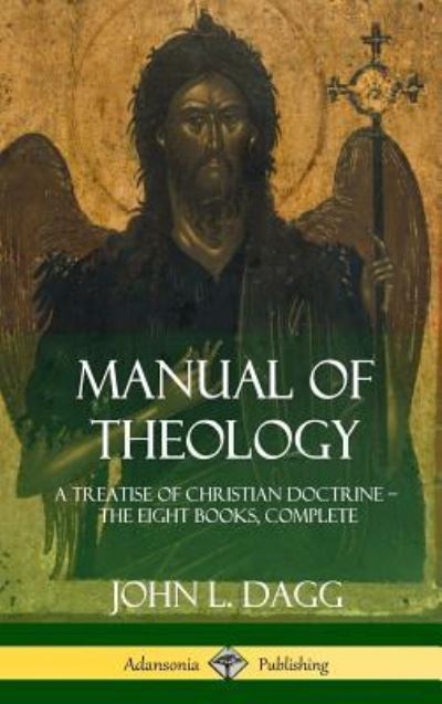 Cover for John L Dagg · Manual of Theology (Hardcover Book) (2018)