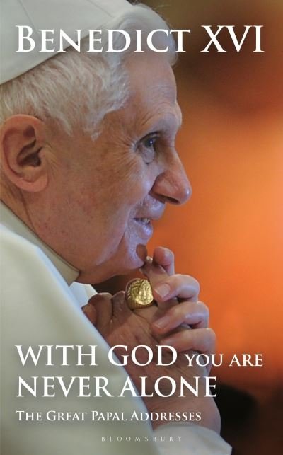 Cover for Pope Benedict XVI · With God You Are Never Alone: The Great Papal Addresses (Paperback Book) (2023)