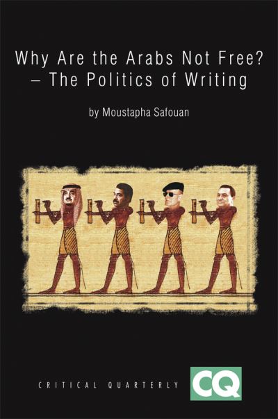 Cover for Safouan, Moustapha (Leading Lacanian psychoanalyst) · Why Are The Arabs Not Free?: The Politics of Writing - Critical Quarterly Book Series (Paperback Book) (2007)