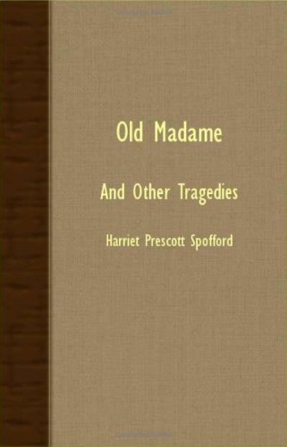 Cover for Harriet Prescott Spofford · Old Madame - and Other Tragedies (Paperback Book) (2007)