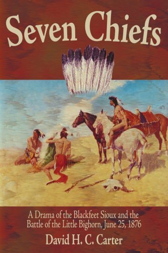 Cover for David Carter · Seven Chiefs: a Drama of the Blackfeet Sioux and the Battle of the Little Bighorn, June 25, 1876 (Paperback Book) (2006)