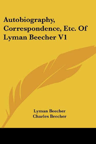 Cover for Lyman Beecher · Autobiography, Correspondence, Etc. of Lyman Beecher V1 (Paperback Book) (2006)