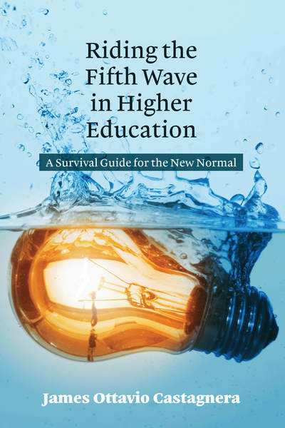 Cover for James Ottavio Castagnera · Riding the Fifth Wave in Higher Education: A Survival Guide for the New Normal (Paperback Book) [New edition] (2018)