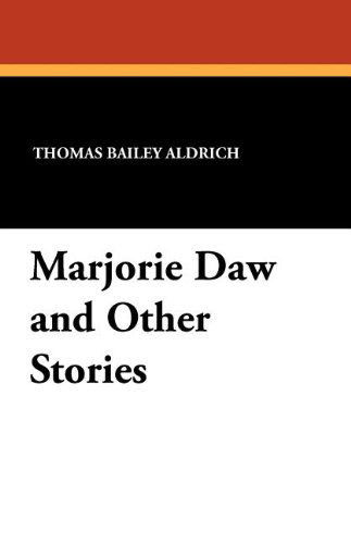 Cover for Thomas Bailey Aldrich · Marjorie Daw and Other Stories (Pocketbok) (2011)