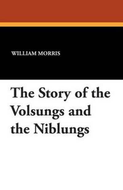 The Story of the Volsungs and the Niblungs - William Morris - Livros - Wildside Press - 9781434433718 - 20 de outubro de 2021