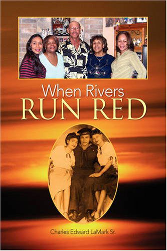 Cover for Charles Edward La Sr. Mark · When Rivers Run Red (Hardcover Book) (2008)