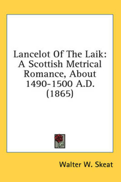 Cover for Walter W Skeat · Lancelot of the Laik: a Scottish Metrical Romance, About 1490-1500 A.d. (1865) (Hardcover Book) (2008)