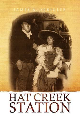 Cover for James A. Sprigler · Hat Creek Station (Hardcover Book) (2009)