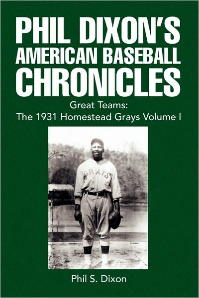 Cover for Phil Dixon · Phil Dixon's American Baseball Chronicles Great Teams: the 1931 Homestead Grays Volume I (Paperback Book) (2009)