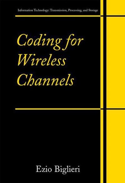 Cover for Ezio Biglieri · Coding for Wireless Channels - Information Technology: Transmission, Processing and Storage (Paperback Bog) [1st Ed. Softcover of Orig. Ed. 2005 edition] (2010)