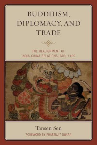 Cover for Tansen Sen · Buddhism, Diplomacy, and Trade: The Realignment of India–China Relations, 600–1400 (Hardcover Book) (2015)