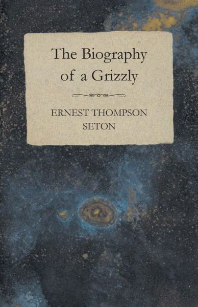Cover for Ernest Thompson Seton · The Biography of a Grizzly Bear (Pocketbok) (2008)