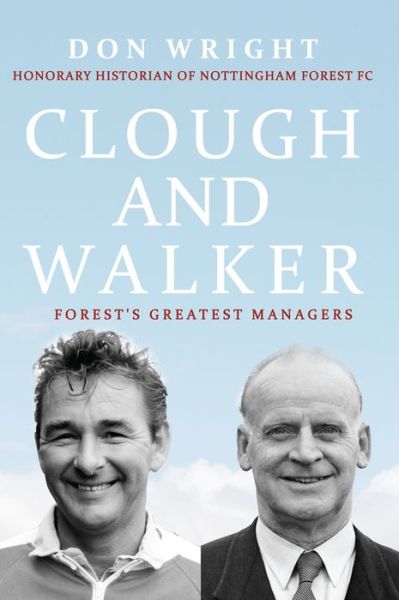 Cover for Don Wright · Clough and Walker: Forest's Greatest Managers (Hardcover Book) (2016)