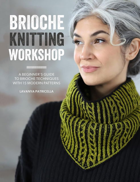 Cover for Lavanya Patricella · Brioche Knitting Workshop: A Beginner's Guide to Brioche Techniques with 15 Modern Patterns (Paperback Book) (2024)